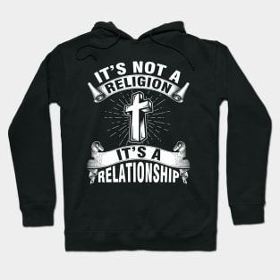 It's Not a Religion It's a Relationship Hoodie